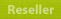 RESELLER